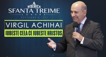 IubesÌ¦te ceea ce iubesÌ¦te Hristos -de- Virgil Achihai â€¢ Biserica SfaÌ‚nta Treime – Londra â€¢ Sep. 2017